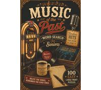 Music of the Past Word Search for Seniors: 100 Easy Large Print Puzzles Featuring Nostalgic Songs, Legendary Artists, Timeless Memories, Classic Hits, and Relaxing Brain Games for Adults & Seniors