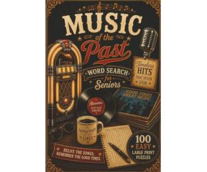 Music of the Past Word Search for Seniors: 100 Easy Large Print Puzzles Featuring Nostalgic Songs, Legendary Artists, Timeless Memories, Classic Hits, and Relaxing Brain Games for Adults & Seniors