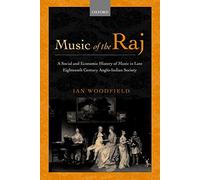 Music of the Raj: A Social and Economic History of Music in Late Eighteenth Century Anglo-Indian Society