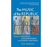 Music of the Republic: Essays on Socrates' Conversations & Plato's Writings