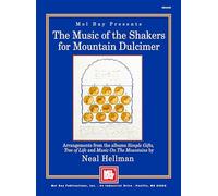 Music of the Shakers for Mountain Dulcimer: Selections from the Albums, Simple Gifts, Tree of Life, and Music on the Mountain