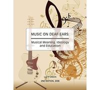 Music On Deaf Ears: Musical Meaning, Ideology and Education