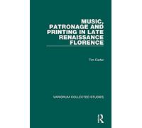Music, Patronage and Printing in Late Renaissance Florence: 682 (Variorum Collected Studies)