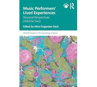 Music Performers' Lived Experiences: Personal Perspectives: Volume Two: 2 (SEMPRE Studies in The Psychology of Music)