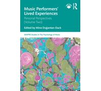 Music Performers' Lived Experiences: Personal Perspectives: Volume Two (SEMPRE Studies in The Psychology of Music)