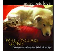 Music Pets Love: While You Are Gone By Bradley Joseph,Music Pets Love (2009-04-17)