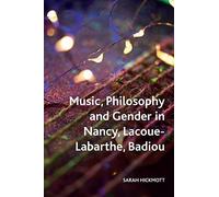 Music, Philosophy and Gender in Nancy, Lacoue-Labarthe, Badiou (Crosscurrents)