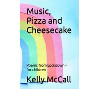 Music, Pizza and Cheesecake: Poems from Lockdown - for children