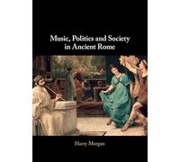 Music, Politics and Society in Ancient Rome