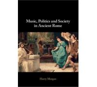 Music, Politics and Society in Ancient Rome