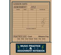 Music Practice & Assignment Notebook: Music Lesson Assignment Book & Practice Guide For Music Teacher Organizer & Lesson Tracking Daily Charts || Musician's Workbook 110 Page Practice Log Sheets