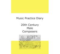 Music Practice Diary: 20th Century Male Composers