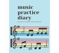 Music Practice Diary: 52 Week Double Page Spread: A log book and tracker to chart student's progress in music lessons for the year
