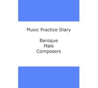 Music Practice Diary: Baroque Male Composers