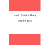 Music Practice Diary: Double Bass
