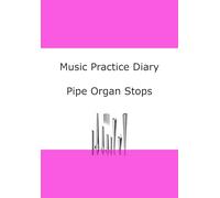 Music Practice Diary: Pipe Organ Stops