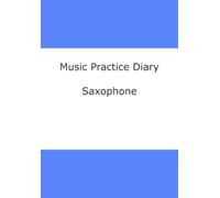 Music Practice Diary: Saxophone