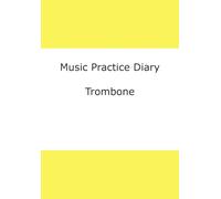 Music Practice Diary: Trombone
