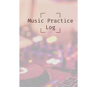 Music Practice Log: Weekly Practice Tracker & Reflection Journal for Students, Musicians, and Teachers: Set Goals, Track Progress, and Reflect on Your ... (Music Practice Tools for Creative Learners)