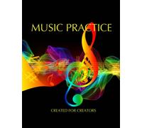 Music Practice: Musicians Journal, Log or Planner. For for all musical abilities. Great for working with Tutors, Producers and Musical Directors
