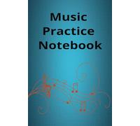 Music Practice Notebook: An easy to use journal for instrumental lessons