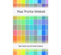 Music Practice Notebook: Get more out of music lessons with this useful notebook | Includes weekly tips a music theory guide, how to practice guide and blank manuscript paper