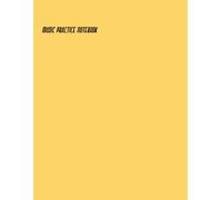 Music Practice Notebook: Improve Rhythm, Notes, and Daily Rehearsal