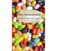 Music Practice Notebook: Notebook to take to music lessons, including tips for good practice and an easy music notation guide