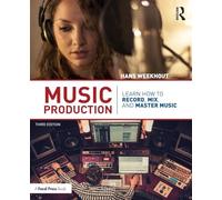 Music Production: Learn How to Record, Mix, and Master Music