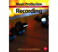 Music Production: Recording: A Guide for Producers, Engineers, and Musicians