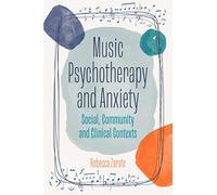 Music Psychotherapy and Anxiety: Social, Community and Clinical Contexts