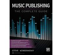 Music Publishing: The Complete Guide