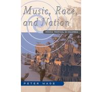 Music, Race, and Nation: Musica Tropical in Colombia (Chicago Studies in Ethnomusicology)