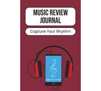 Music Review Journal: Record Your Music Journey | Album Reviews, Listening Logs, Playlist Notes, and Personal Ratings for Favorite Songs and Albums | 100 pages | 6 x 9 inches