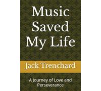 Music Saved My Life: A Journey of Love and Perseverance