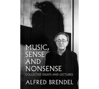 Music, Sense and Nonsense : Collected Essays and Lectures