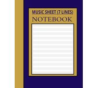 MUSIC SHEET (7 LINES) NOTEBOOK: "Your Perfect Guide to Musical Composition". 8.5x11 inches size and 100 pages to Write, Arrange, and Compose Music.: ... compositions in classical and modern music.