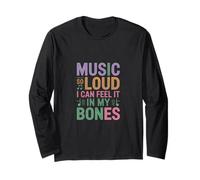 Music SO Loud I CAN Feel IT in My Bones Long Sleeve T-Shirt