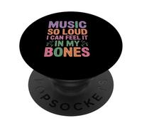 MUSIC SO LOUD I CAN FEEL IT IN MY BONES PopSockets Adhesive PopGrip