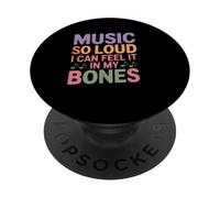 MUSIC SO LOUD I CAN FEEL IT IN MY BONES PopSockets Adhesive PopGrip