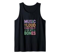 Music SO Loud I CAN Feel IT in My Bones Tank Top