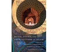 Music, Sound, and Architecture in Islam