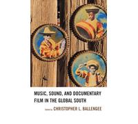 Music, Sound, and Documentary Film in the Global South