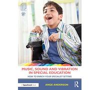 Music, Sound and Vibration in Special Education: How to Enrich Your Specialist Setting