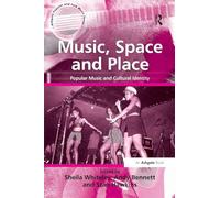 Music, Space and Place – Popular Music and Cultural Identity (Ashgate Popular and Folk Music)