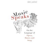 Music Speaks: On the Language of Opera, Dance, and Song (Eastman Studies in Music)