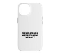 Music Speaks Where Words Run Out Case for iPhone 14