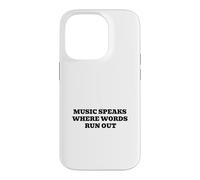 Music Speaks Where Words Run Out Case for iPhone 14 Pro