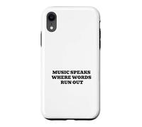 Music Speaks Where Words Run Out Case for iPhone XR