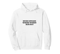Music Speaks Where Words Run Out Pullover Hoodie